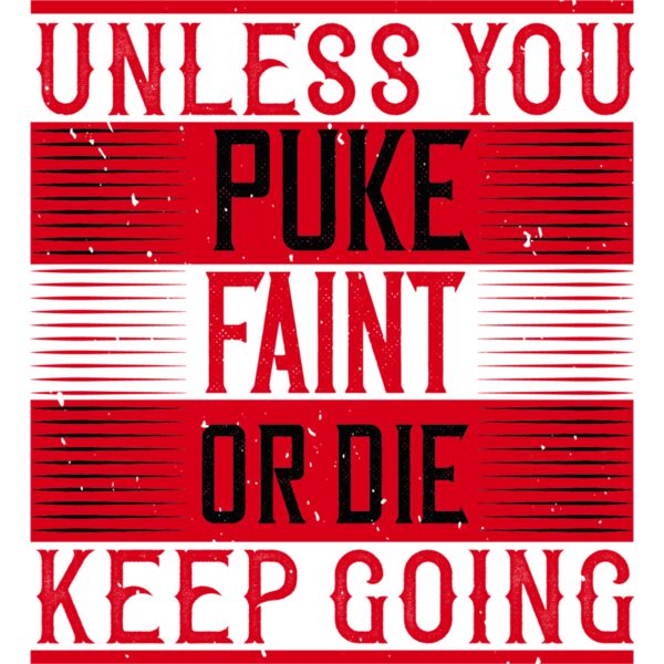 Unless you puke  faint  or die  keep going Thumbnail