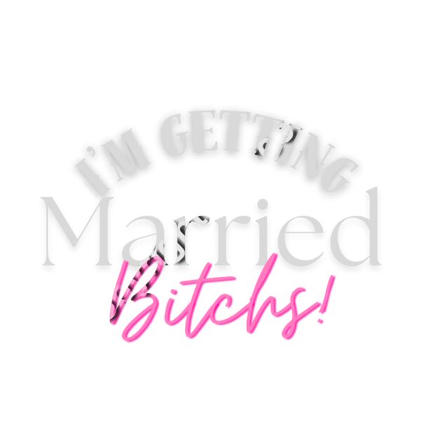 Im Getting Married Bitchs Thumbnail